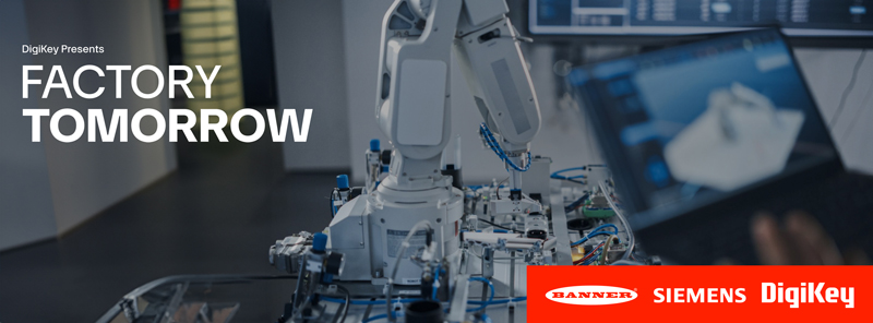 DigiKey 發(fā)布其《未來工廠》視頻系列第 4 季，展示了創(chuàng)新工業(yè)自動化解決方案